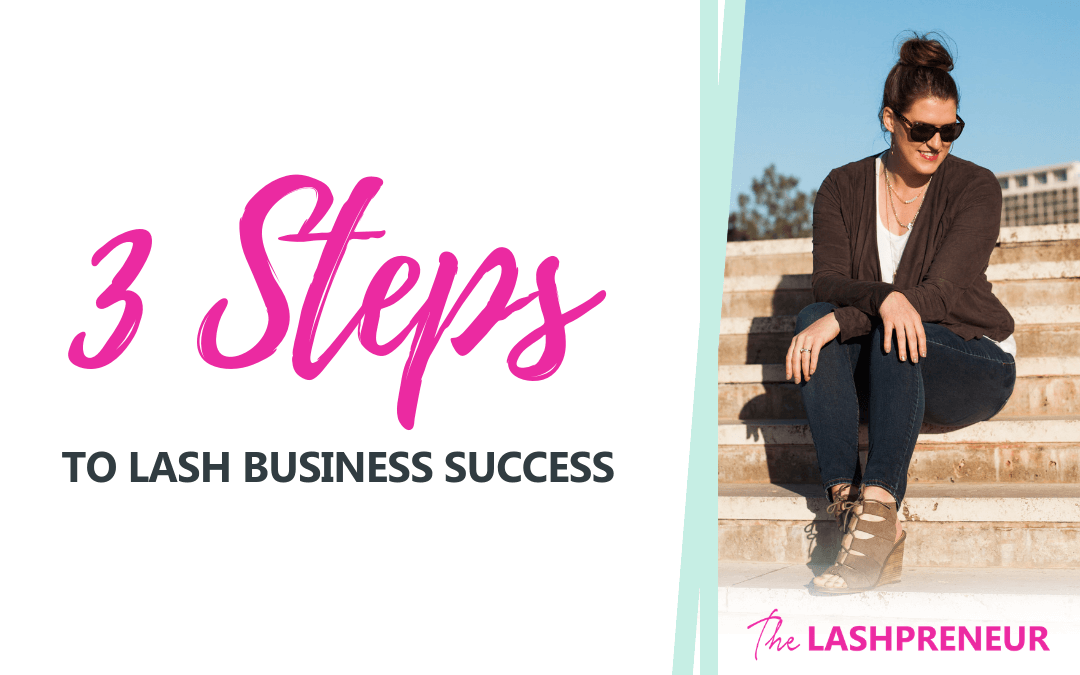 3 Steps to Lash Business Success
