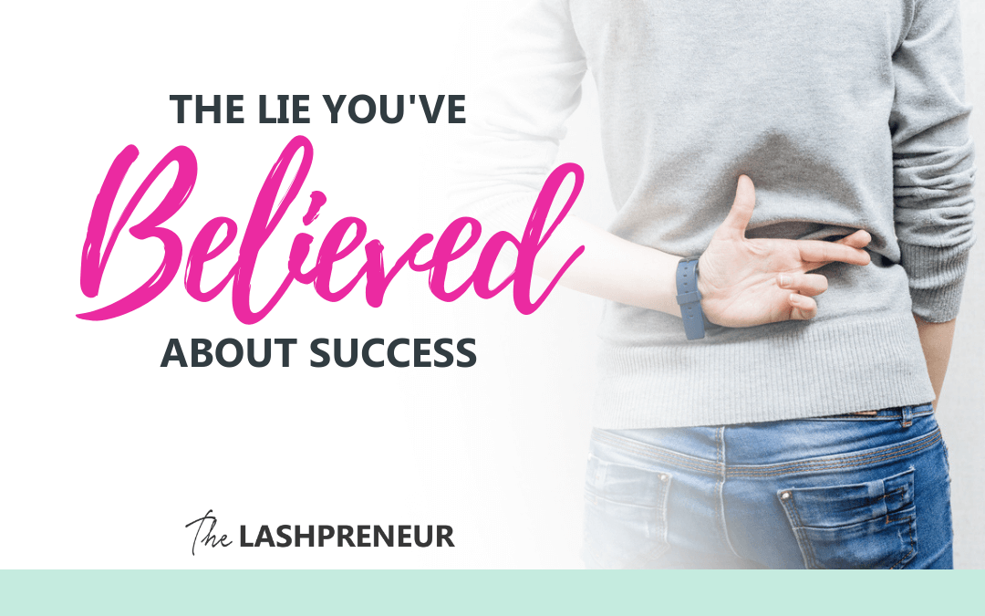 The Lie You've Believed About Success