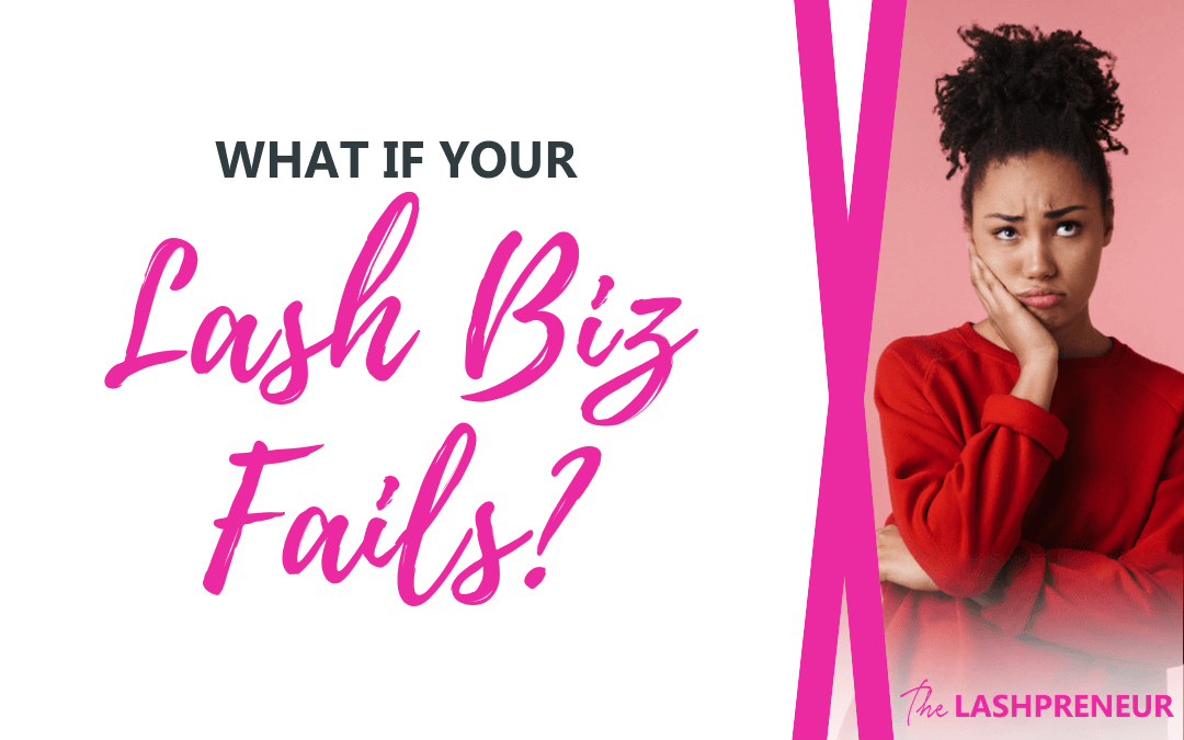 What if Your Lash Biz Fails?