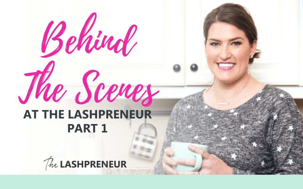 Behind The Scenes at The Lashpreneur Part 1