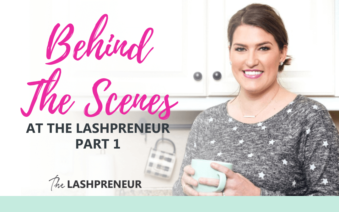 Behind The Scenes at The Lashpreneur – Part 1