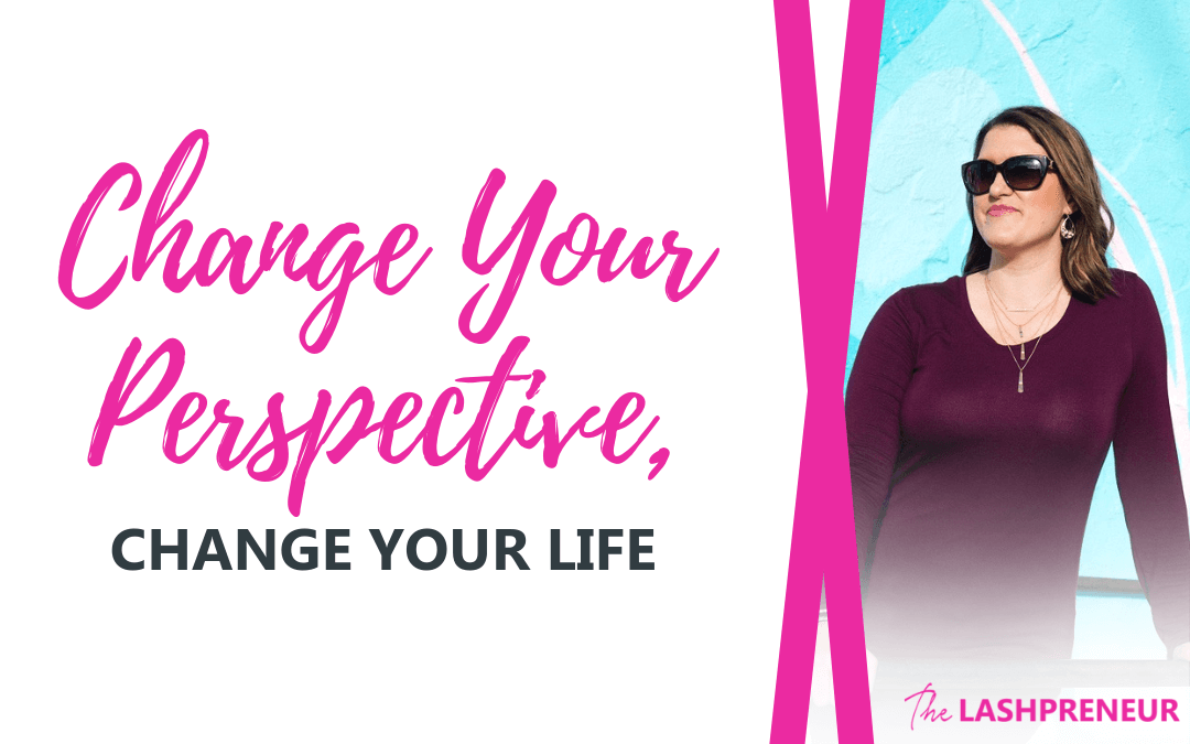 Change Your Perspective, Change Your Life
