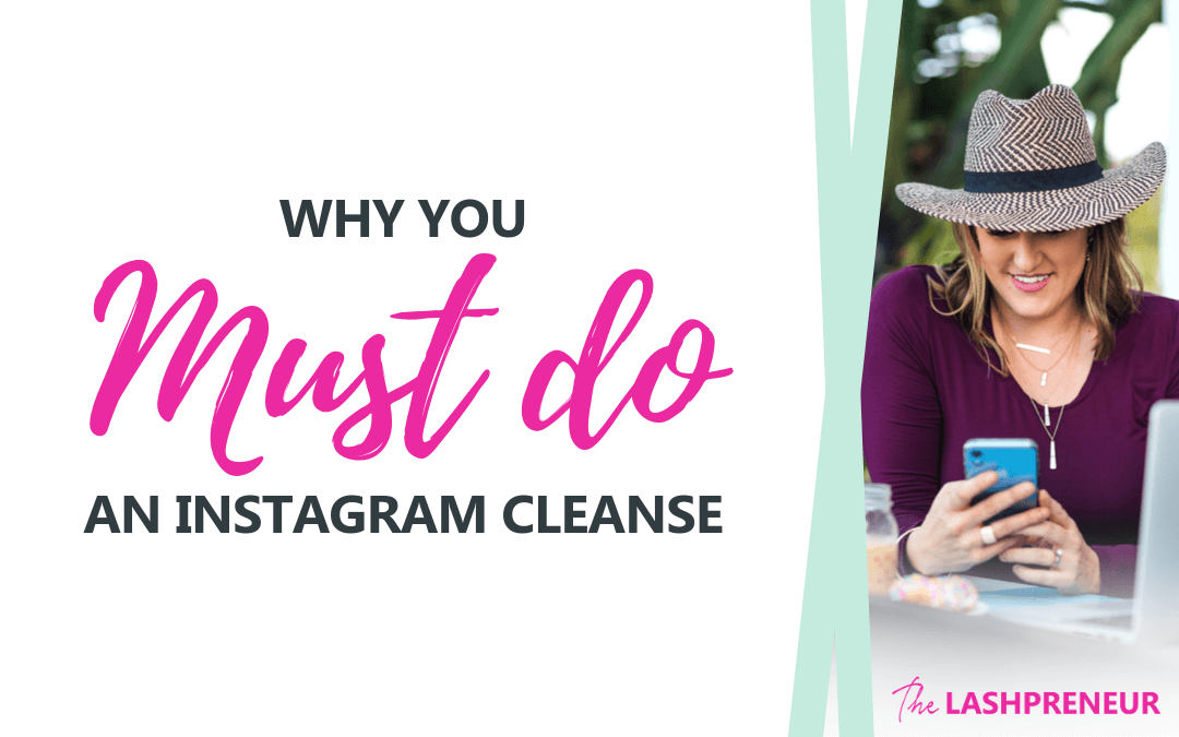 Why you MUST do an Instagram Cleanse
