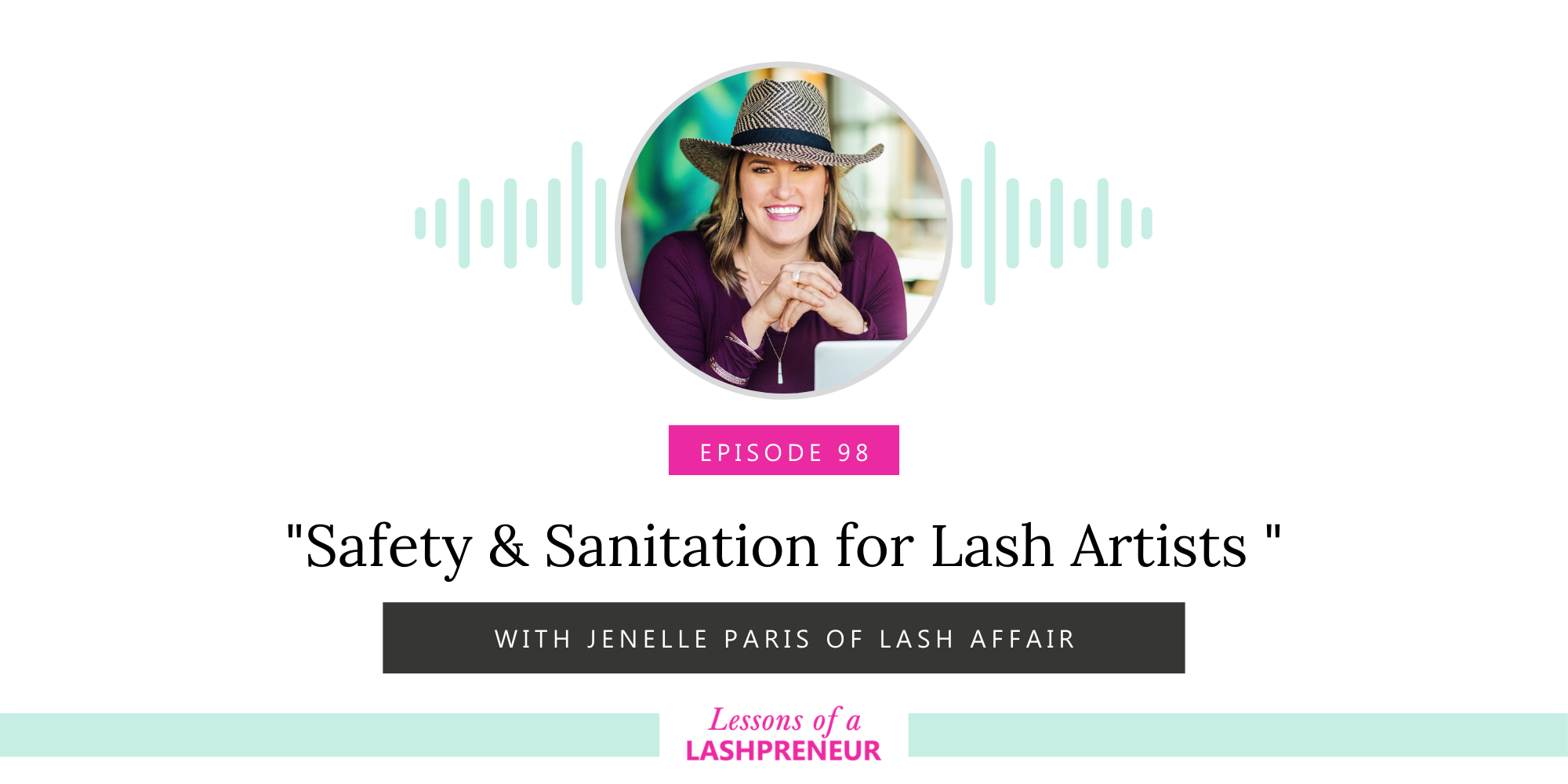 Safety & Sanitation for Lash Artists with Jenelle Paris of Lash Affair