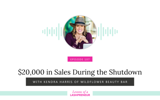 $20,000 in Sales During the Shutdown with Kendra Harris of Wildflower Beauty Bar