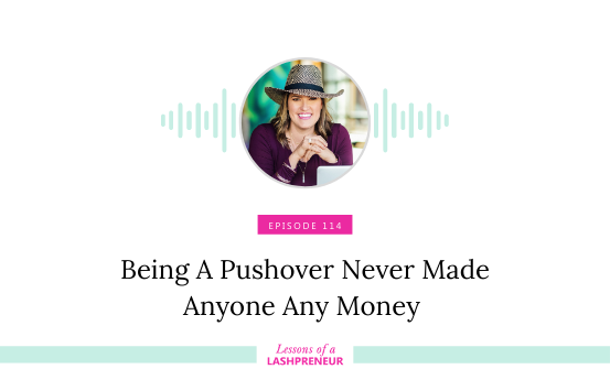 Being A Pushover Never Made Anyone Any Money