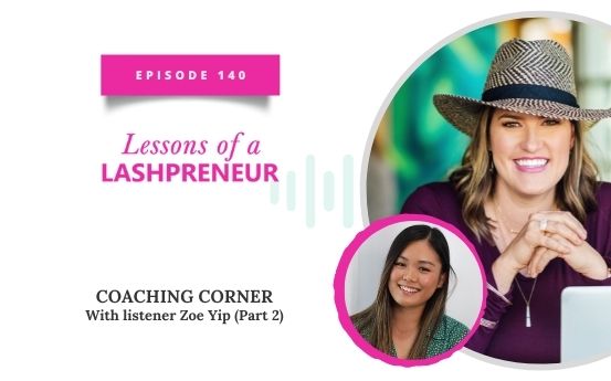 COACHING CORNER with listener Zoe Yip (Part 2) | The Lashpreneur