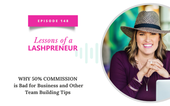 Why 50% Commission is Bad for Business and Other Team Building Tips
