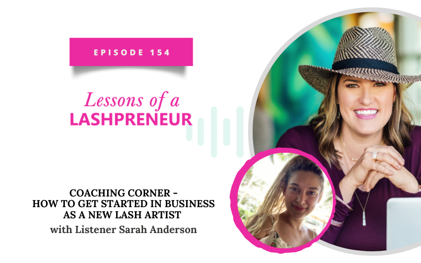 Coaching Corner – How to Get Started in Business as a New Lash Artist with Listener Sarah Anderson