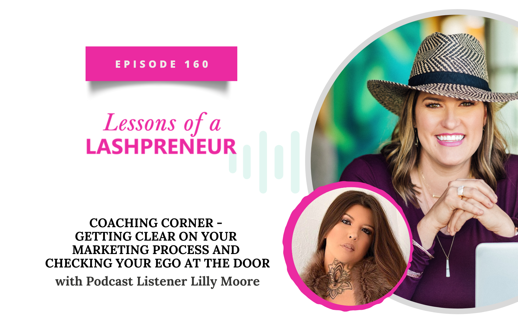 Coaching Corner – Getting Clear on your Marketing Process and Checking Your Ego at the Door with Podcast Listener Lilly Moore