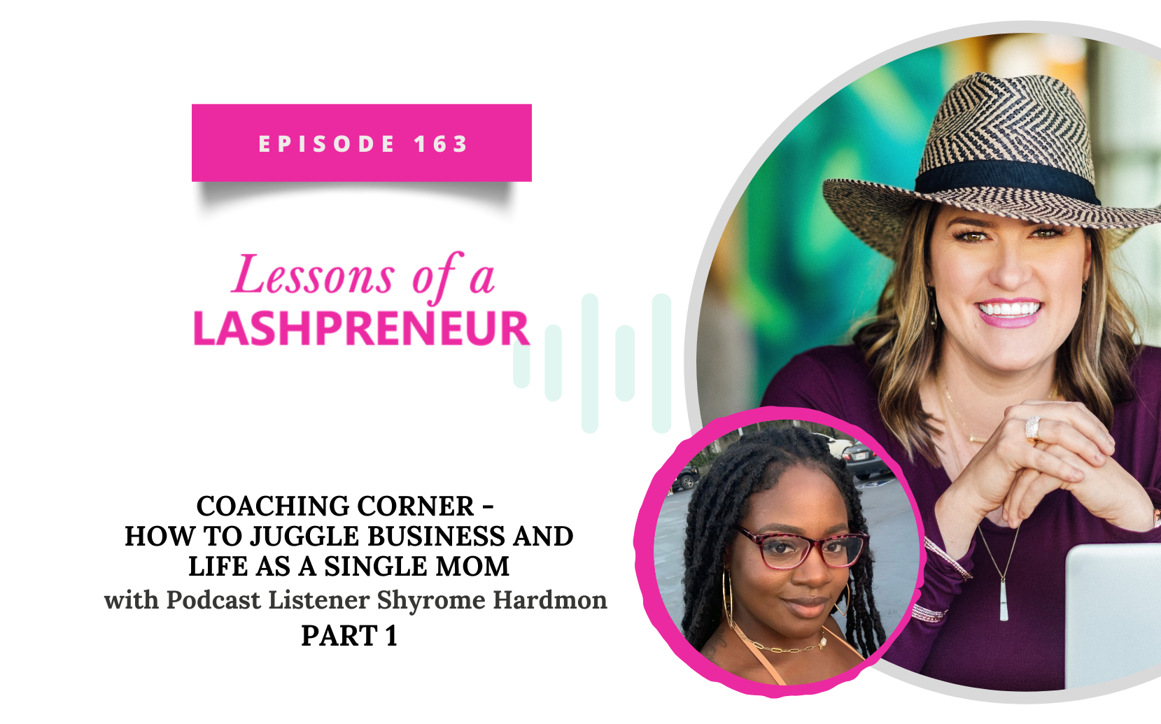 Coaching Corner: How to Juggle Business and Life as a Single Mom with Podcast Listener Shyrome Hardmon Part 1