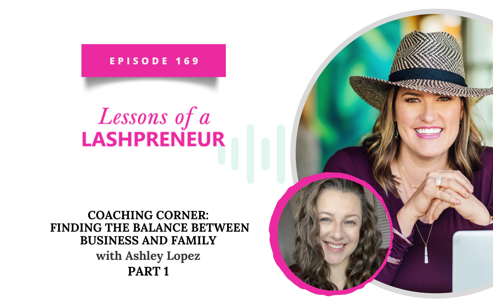 Coaching Corner: Finding the Balance Between Business and Family with Ashley Lopez Part 1
