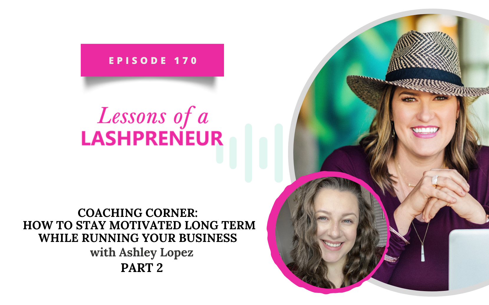 Coaching Corner: How to Stay Motivated Long Term While Running Your Business with Ashley Lopez Part 2