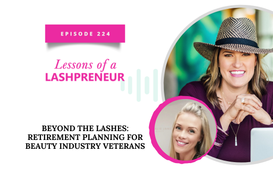 Beyond the Lashes: Retirement Planning For Beauty Industry Veterans